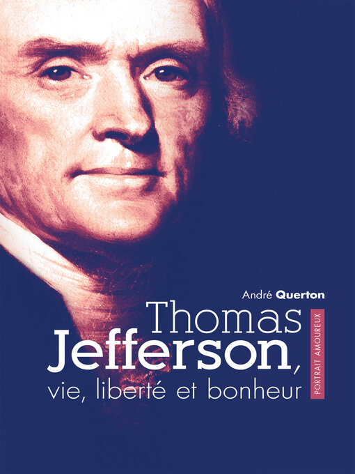 Title details for Thomas Jefferson, vie, liberté et bonheur by André Querton - Available